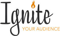Ignite Your Audience